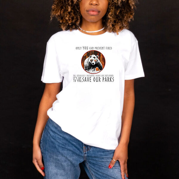 National Parks Support, Only You Can Prevent Fires Bear Soft T-Shirt