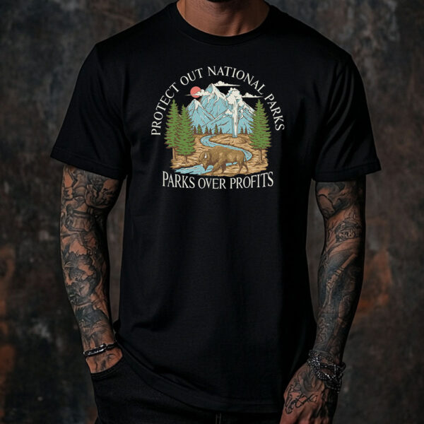 Official Protect Our National Parks, Parks Over Profit T-Shirt