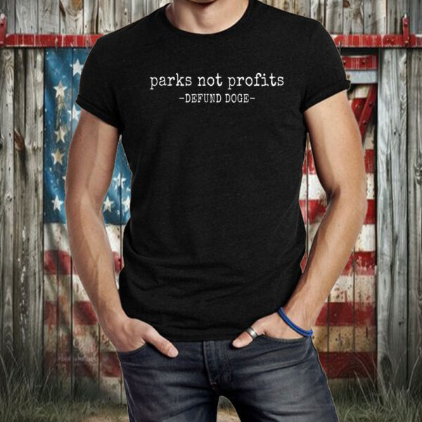 Parks Not Profits Defund Doge T-Shirt