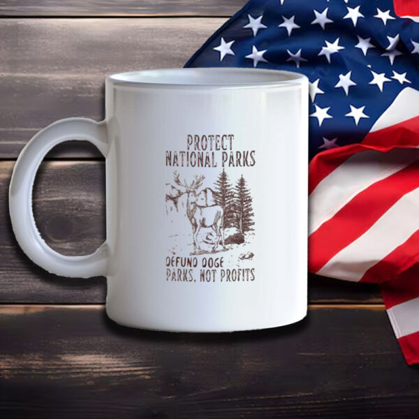 Protect National Parks Defund DOGE, Support Parks Not Profits Mug