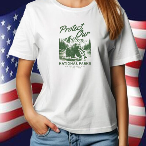 Protect Our National Park And The Humans Who Work There T-Shirt