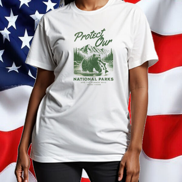 Protect Our National Park And The Humans Who Work There T-Shirt