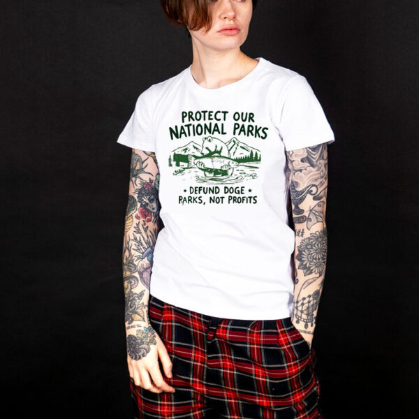 Protect Our National Parks T-Shirt, Defund Doge Parks Not Profits Shirt