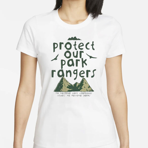 Protect Our Park Rangers No National Park Employees Equals No National Parks T-Shirt