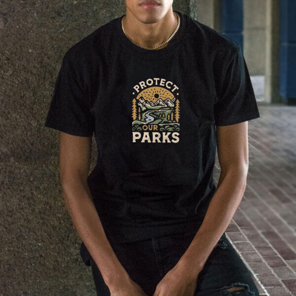 Protect Our Parks, National Park Lover Shirt