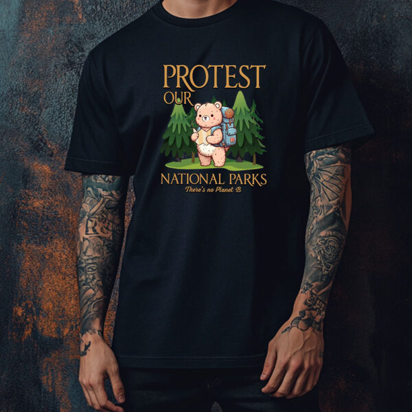 Protect our National Parks There's No Planet B T-Shirt